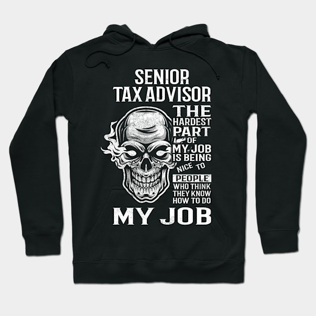 Senior Tax Advisor T Shirt - The Hardest Part Gift Item Tee Hoodie by candicekeely6155